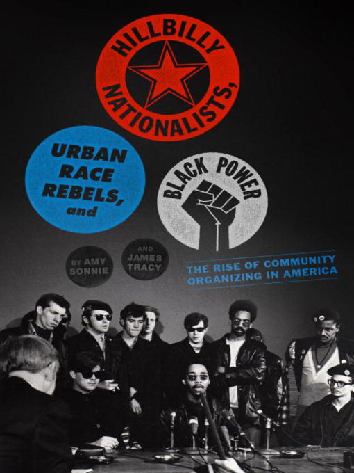 Title details for Hillbilly Nationalists, Urban Race Rebels, and Black Power by Amy Sonnie - Available